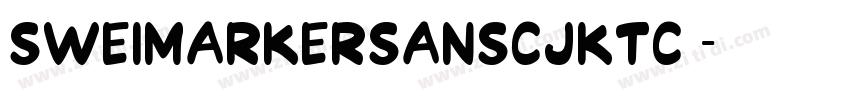 SweiMarkerSansCJKtc 字体转换